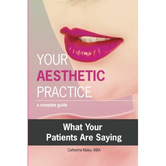 Pre-Owned Your Aesthetic Practice: What Your Patients are Saying (Paperback) 1613648014 9781613648018