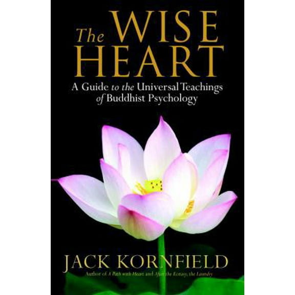 Pre-Owned The Wise Heart: A Guide to the Universal Teachings of Buddhist Psychology (Hardcover) 0553803476 9780553803471