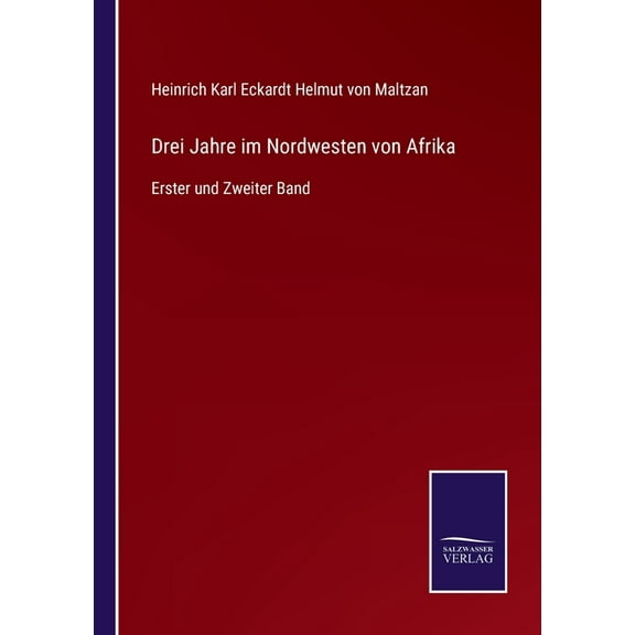 Drei Jahre im Nordwesten von Afrika:Erster und Zweiter Band
