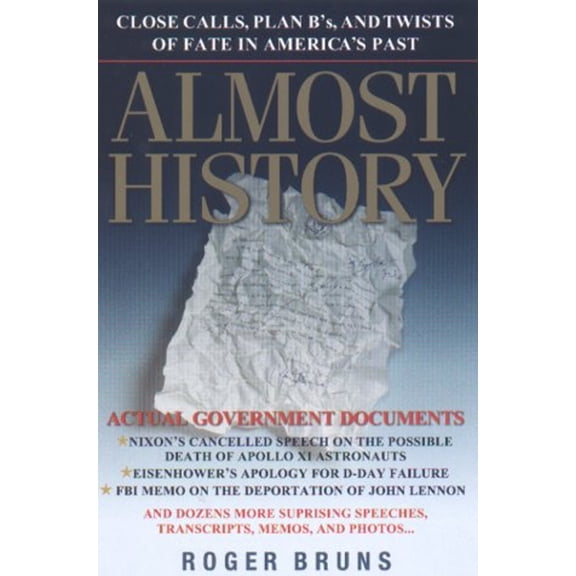 Pre-Owned Almost History: Close Calls, Plan B'S, and Twists of Fate in America's Past (Hardcover) 0786866632 9780786866632