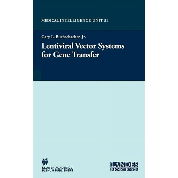 Medical Intelligence Unit (Unnumbered) Lentiviral Vector Systems for Gene Transfer, Book 31, (Hardcover)