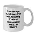 thumbnail image 2 of Landscape Architect Humor White Coffee Mug, Funny Gifts from Friends to Celebrate Graduation, 'I'm Not Arguing, I'm Just Explaining Why I'm Right' for Him or Her, 2 of 4