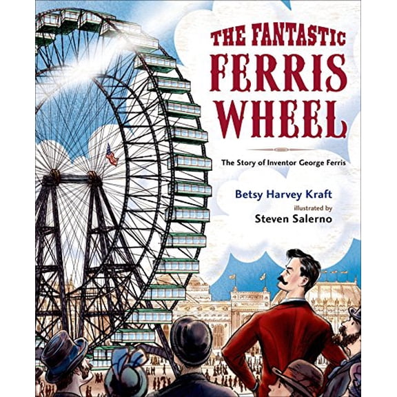 Pre-Owned The Fantastic Ferris Wheel : The Story of Inventor George Ferris (Hardcover)