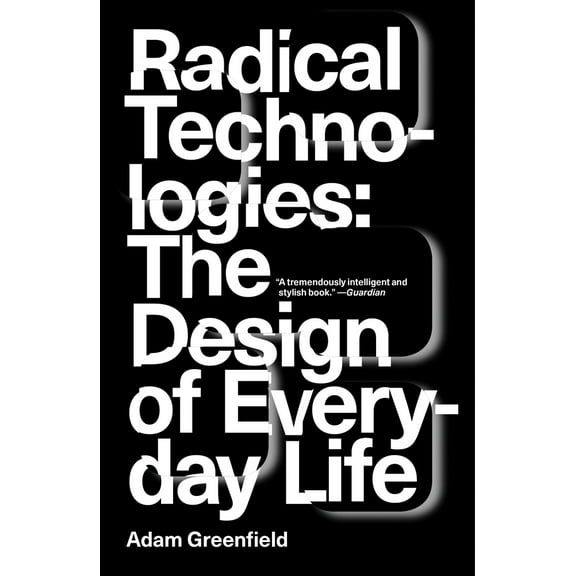 Pre-Owned Radical Technologies: The Design of Everyday Life (Paperback) 1784780456 9781784780456
