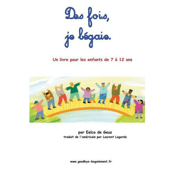 Des fois, je bégaie: Un livre pour les enfants de 7 à 12 ans (Paperback)
