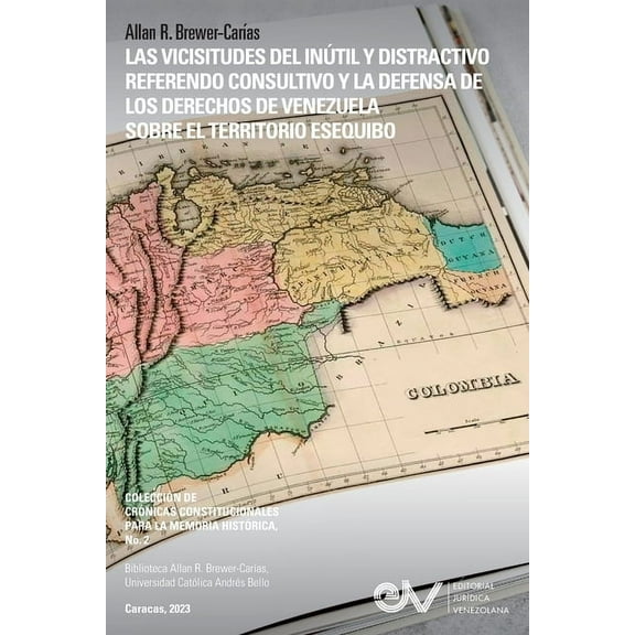 Las Vicisitudes del Inútil Y Distractivo Referendo Consultivo Y La Defensa de Los Derechos de Venezuela Sobre El Territorio Esequibo (Paperback)