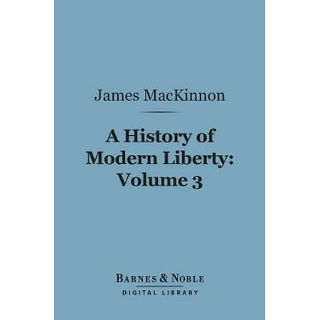 A History Of Modern Liberty Volume 3 Barnes Noble Digital