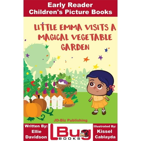 Little Emma Visits a Magical Vegetable Garden: Early Reader - Children's Picture Books - (Best Gardens To Visit)