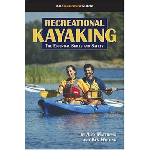 Pre-Owned Recreational Kayaking: The Essential Skills And Safety (An Essential Guide) (Paperback) 1896980236 9781896980232