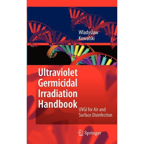 Ultraviolet Germicidal Irradiation Handbook: UVGI for Air and Surface Disinfection, (Hardcover)