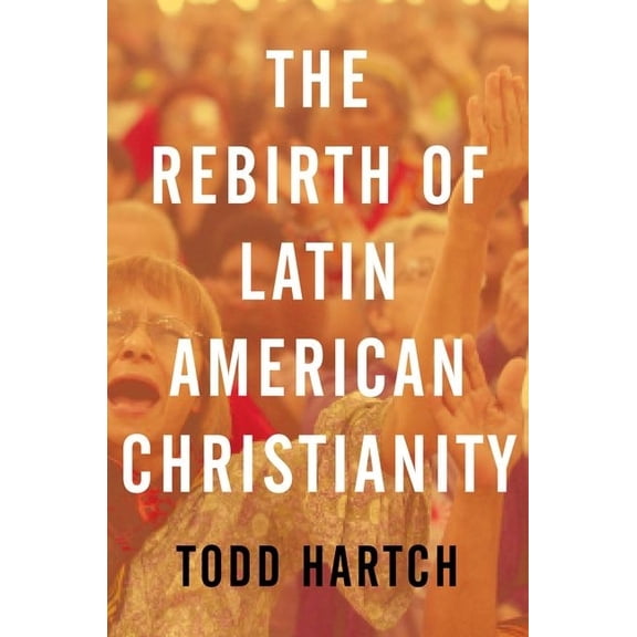 Oxford Studies in World Christianity The Rebirth of Latin American Christianity, (Paperback)