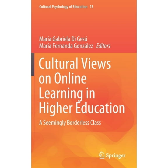 Cultural Psychology of Education Cultural Views on Online Learning in Higher Education: A Seemingly Borderless Class, Book 13, (Hardcover)