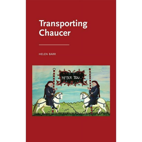 Manchester Medieval Literature and Cultu Transporting Chaucer, (Paperback)