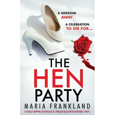 The Hen Party: A totally gripping psychological thriller filled with incredible twists, (Paperback)