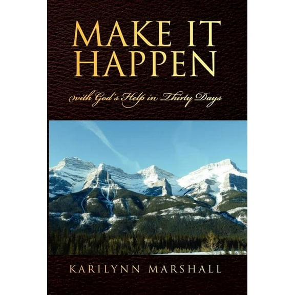 Make It Happen : With God's Help in Thirty Days