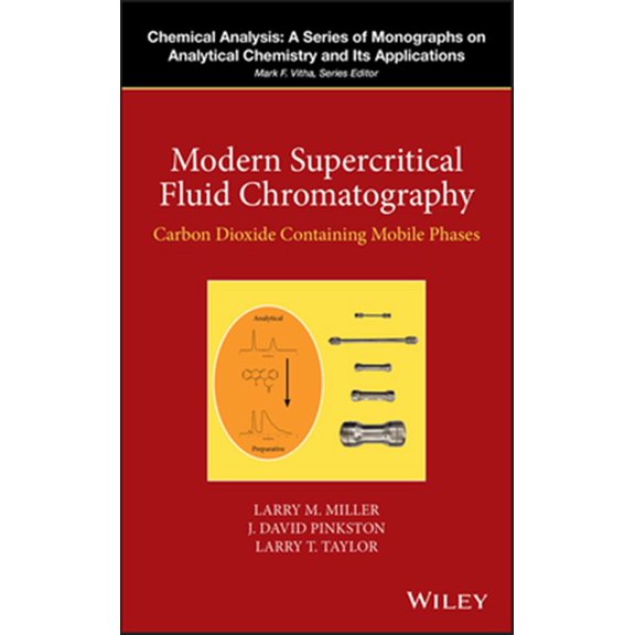 Pre-Owned Chemical Analysis: A Monographs on Analytical Chemistry and Its Applications: Modern Supercritical Fluid Chromatography: Carbon Dioxide Containing Mobile Phases (Hardcover)