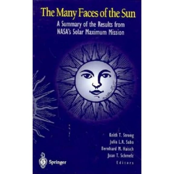 Mechanical Engineering The Many Faces of the Sun: A Summary of the Results from NASA's Solar Maximum Mission, (Hardcover)