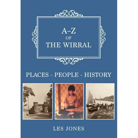 A-Z: A-Z of The Wirral : Places-People-History (Paperback)