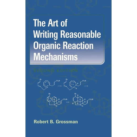 The Art of Writing Reasonable Organic Reaction Mechanisms, (Hardcover)