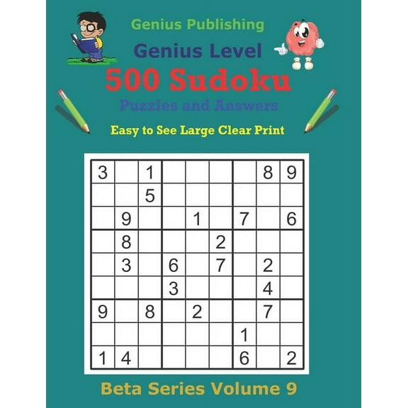 Beta Genius Sudoku Puzzles: 500 Genius Sudoku Puzzles and Answers Beta Series Volume 9: Easy to See Large Clear Print (Paperback)