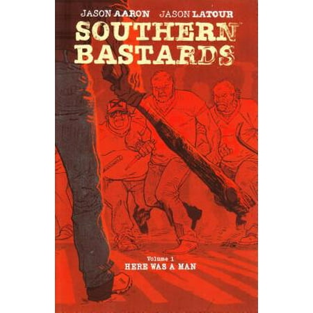 Southern Bastards, Volume 1 : Here Was a Man (Father As Best Man Southern Tradition)