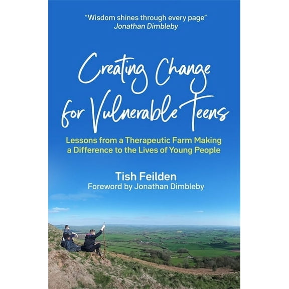 Creating Change for Vulnerable Teens: Lessons from a Therapeutic Farm Making a Difference to the Lives of Young People, (Paperback)