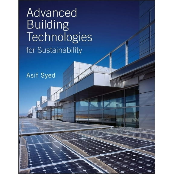 Wiley Sustainable Design Advanced Building Technologies for Sustainability, Book 3, (Hardcover)