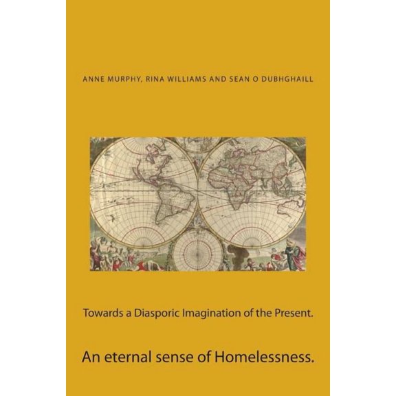 Towards a Diasporic Imagination of the Present.: An eternal sense of Homelessness. (Paperback)