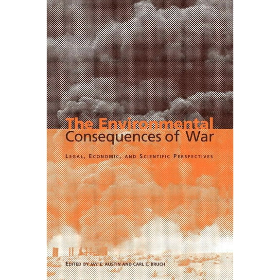 The Environmental Consequences of War: Legal, Economic, and Scientific Perspectives, (Paperback)