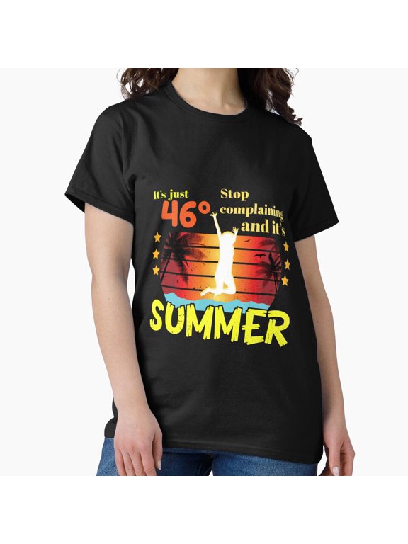 It'S Summer Stop Complaining Classic T-Shirt, Retro Tee For Man, Woman Shirt, Birthday Gift