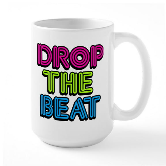 CafePress - Drop The Beat - 15 oz Ceramic Large White Nolvety Mug