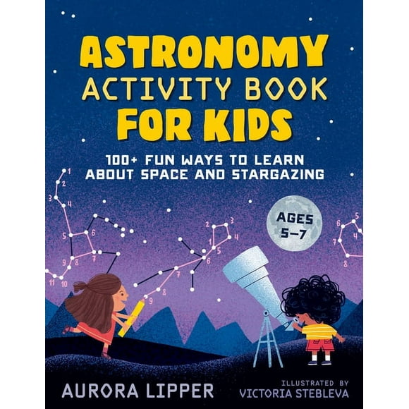 Astronomy Activity Book for Kids : 100+ Fun Ways to Learn About Space and Stargazing (Paperback)