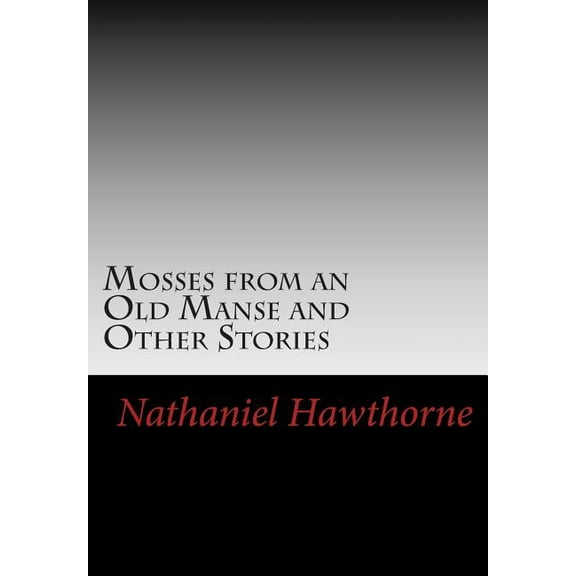 Mosses from an Old Manse and Other Stories (Paperback)