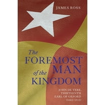 `The Foremost Man of the Kingdom': John de Vere, Thirteenth Earl of Oxford (1442-1513), (Paperback)