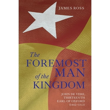 `The Foremost Man of the Kingdom': John de Vere, Thirteenth Earl of Oxford (1442-1513), (Paperback)