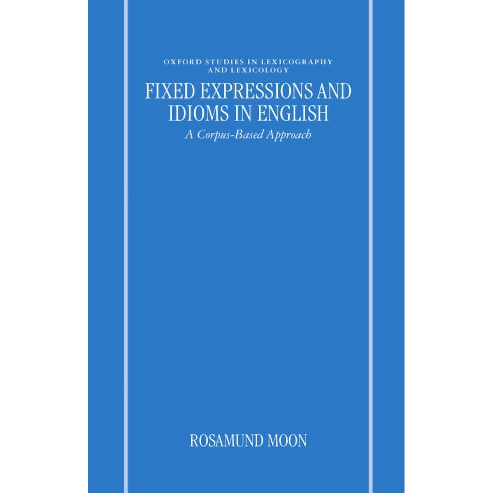 Oxford Studies in Lexicography and Lexic Fixed Expressions and Idioms in English'a Corpus-Based Approach', (Hardcover)