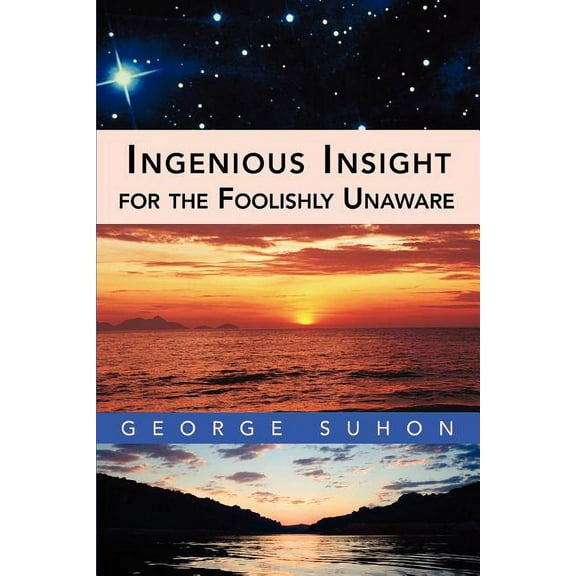Ingenious Insight for the Foolishly Unaware (Paperback)