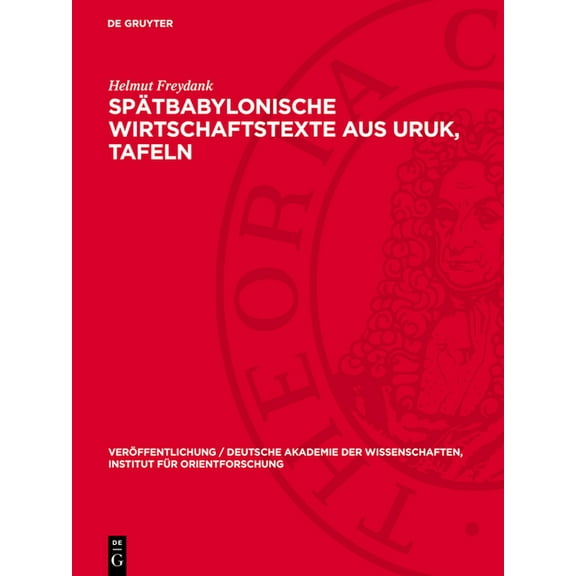 VerÃ¶ffentlichung / Deutsche Akademie Der SpÃ¤tbabylonische Wirtschaftstexte Aus Uruk, Tafeln, Book 71, (Hardcover)