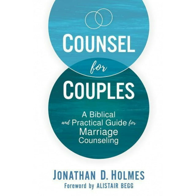 Counsel for Couples: A Biblical and Practical Guide for Marriage Counseling