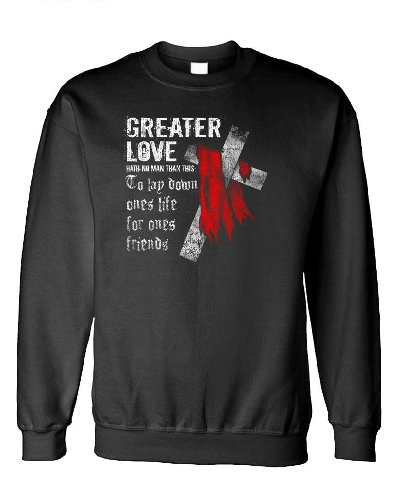 GREATER LOVE - LSA APPAREL jesus christ - Fleece Sweatshirt - Walmart.com