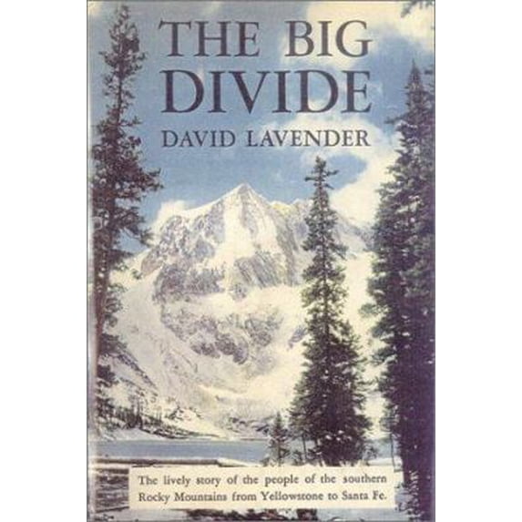 Pre-Owned The Big Divide: The Lively Story of the People of the Southern Rocky Mountains from Yellowstone to Santa Fe (Hardcover) 0785813764 9780785813767