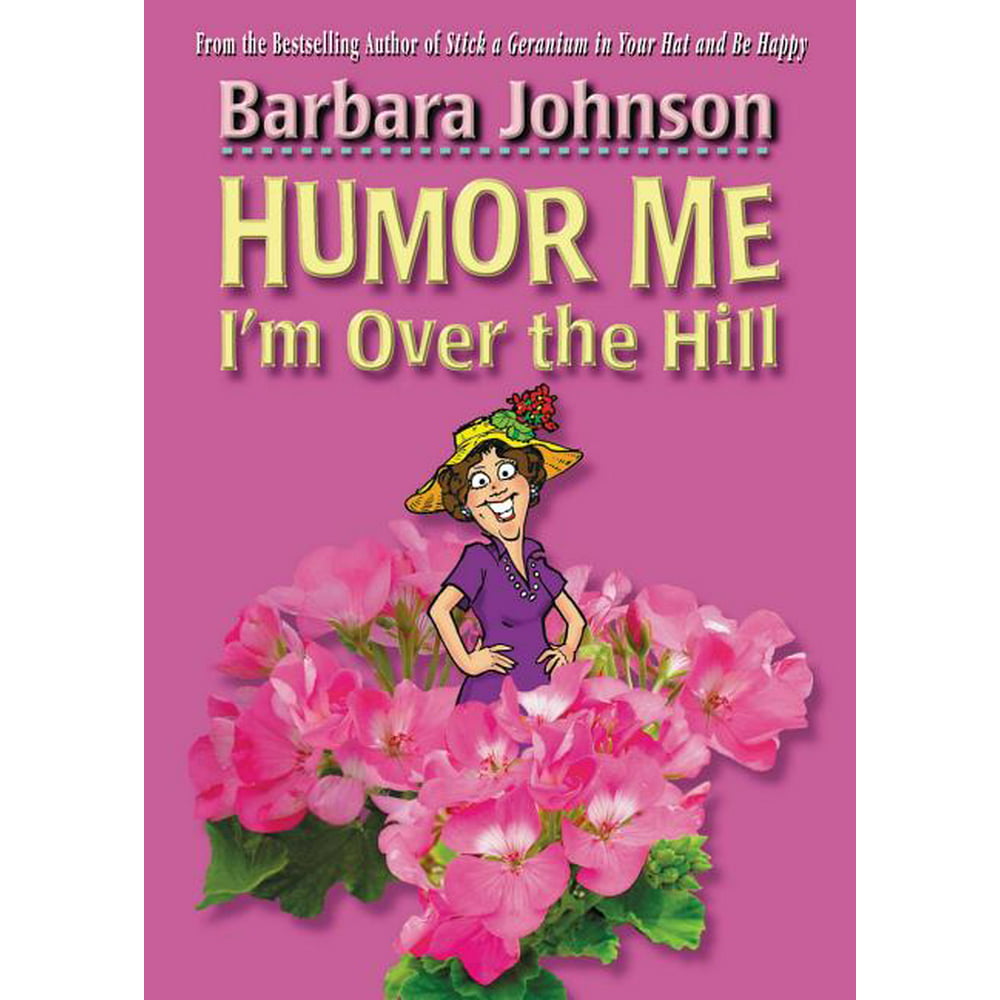 Humor Me, I'm Over the Hill (Paperback) - Walmart.com - Walmart.com