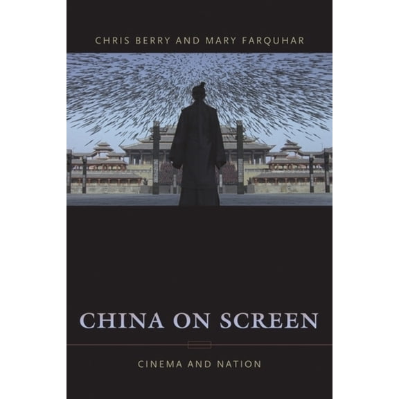 Film and Culture China on Screen: Cinema and Nation, (Hardcover)