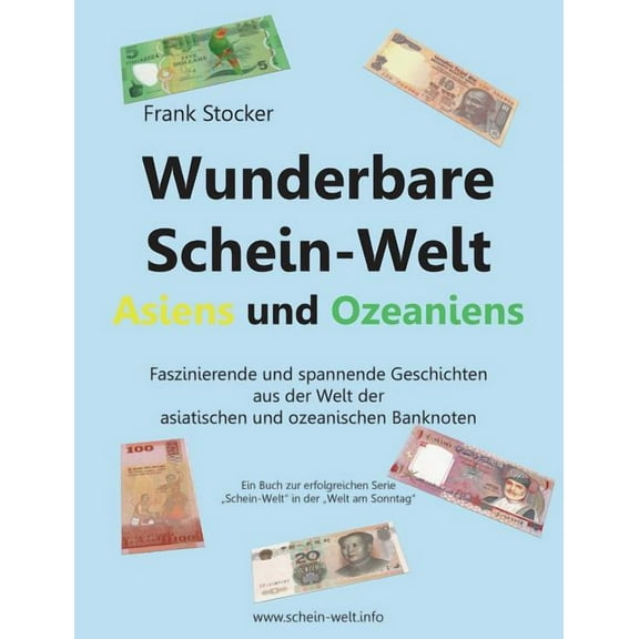 Wunderbare Schein-Welt Asiens und Ozeaniens: Spannende und faszinierende Geschichten aus der Welt der asiatischen und oz, (Paperback)