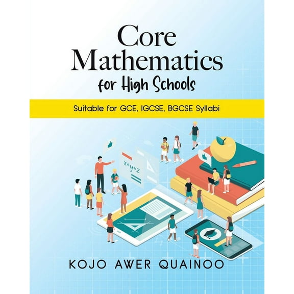 Core Mathematics for High Schools: Suitable for GCE, IGCSE, BGCSE Syllabi, (Paperback)