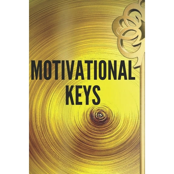 Motivational Keys: Powerful KEYS to keep you motivated and develop your skills towards SUCCESS! (Paperback)
