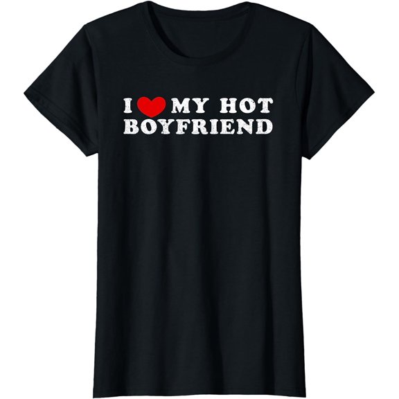I Love My Hot Boyfriend I Heart My Hot Boyfriend T-Shirt