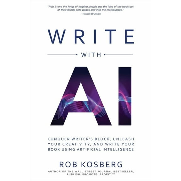 Write with AI: Conquer Writer's Block, Unleash Your Creativity, and Write Your Book Using Artificial Intelligence, (Paperback)