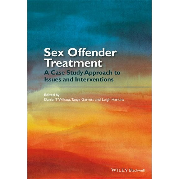 Sex Offender Treatment: A Case Study Approach to Issues and Interventions, (Paperback)