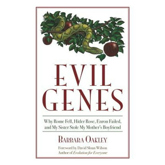 Pre-Owned Evil Genes: Why Rome Fell, Hitler Rose, Enron Failed, and My Sister Stole My Mother's (Hardcover 9781591025801) by Barbara Oakley